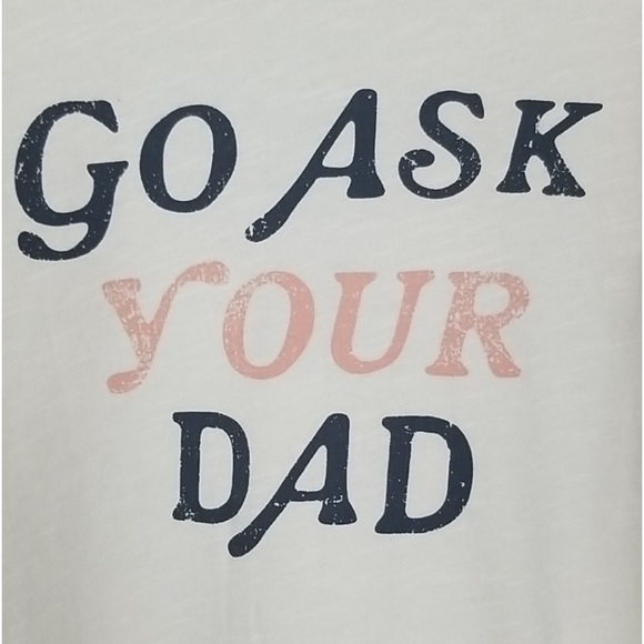 PAIGE Go Ask Your Dad Graphic Tee Small Luxe Soft Cotton SZ SMALL - LARGE NWT - Picture 6 of 13